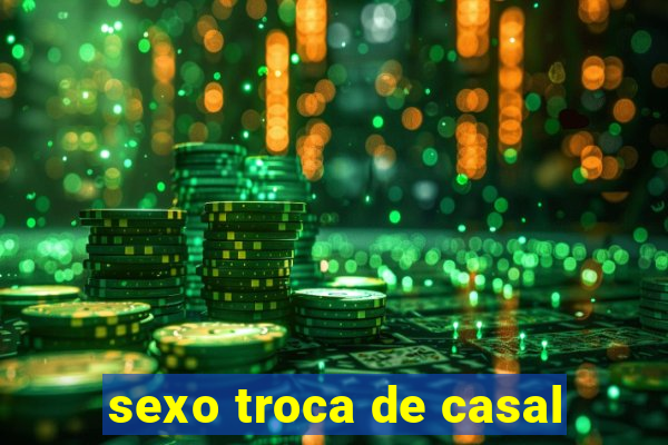 sexo troca de casal